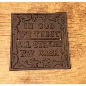 Cast Iron Wall Sign  "In God We Trust All Others Pay Cash"  0170-07547